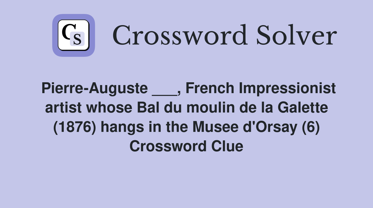 PierreAuguste ___, French Impressionist artist whose Bal du moulin de